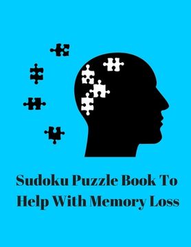portada Sudoku Puzzle Book To Help With Memory Loss: Your Brain Is Like Your Thighs They Both Need Exercise (en Inglés)