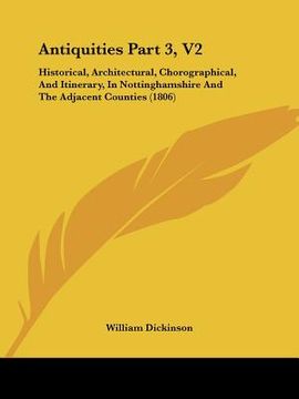 portada antiquities part 3, v2: historical, architectural, chorographical, and itinerary, in nottinghamshire and the adjacent counties (1806) (en Inglés)