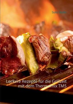 portada Leckere Rezepte für die Grillzeit mit dem Thermomix TM5 (en Alemán)