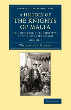 portada A History of the Knights of Malta: Volume 1: Or, the Order of the Hospital of st John of Jerusalem (Cambridge Library Collection - European History) (en Inglés)