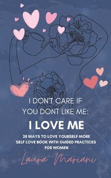 portada I don't care if you don't like me: A Self-love book with guided practices for women (en Inglés)