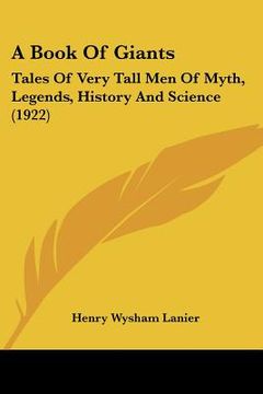 portada a book of giants: tales of very tall men of myth, legends, history and science (1922) (en Inglés)