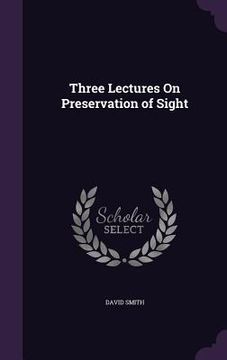 portada Three Lectures On Preservation of Sight (en Inglés)