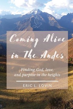 portada Coming Alive in The Andes: Finding God, love, and purpose in the heights (en Inglés)