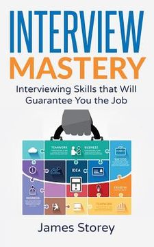 portada Interview: Interview Mastery: Interviewing Skills That Will Guarantee You The Job (in English)