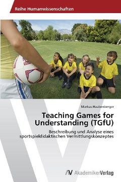 portada Teaching Games for Understanding (TGfU): Beschreibung und Analyse eines sportspieldidaktischen Vermittlungskonzeptes