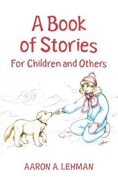 portada A Book of Stories: For Children and Others (en Inglés)