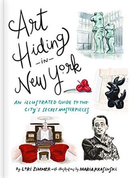 portada Art Hiding in new York: An Illustrated Guide to the City's Secret Masterpieces (in English)