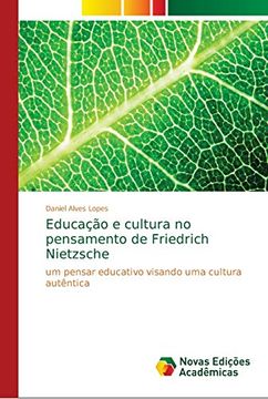 portada Educação e Cultura no Pensamento de Friedrich Nietzsche: Um Pensar Educativo Visando uma Cultura Autêntica