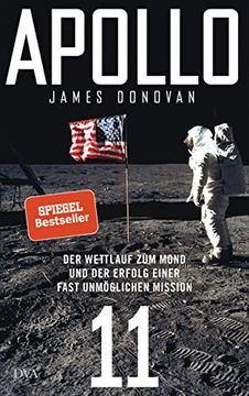 portada Apollo 11: Der Wettlauf zum Mond und der Erfolg Einer Fast Unmöglichen Mission - mit Zahlreichen Farbigen Abbildungen (en Alemán)