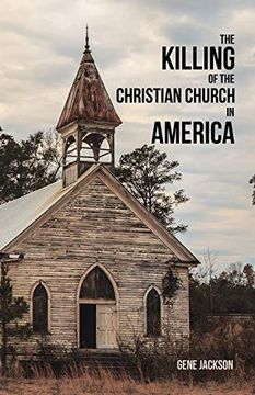 Libro The Killing of the Christian Church in America (libro en Inglés),  Gene Jackson, ISBN 9781698700120. Comprar en Buscalibre