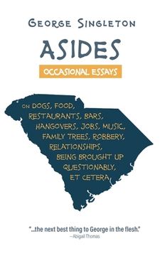 portada Asides: Occasional Essays on Dogs, Food, Restaurants, Bars, Hangovers, Jobs, Music, Family Trees, Robbery, Relationships, Bein (en Inglés)