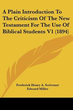 portada a plain introduction to the criticism of the new testament for the use of biblical students v1 (1894)