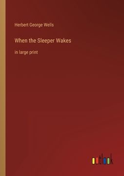 portada When the Sleeper Wakes: in large print 