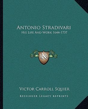 portada antonio stradivari: his life and work 1644-1737