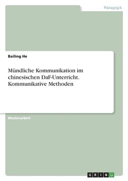 portada Mündliche Kommunikation im chinesischen DaF-Unterricht. Kommunikative Methoden (in German)