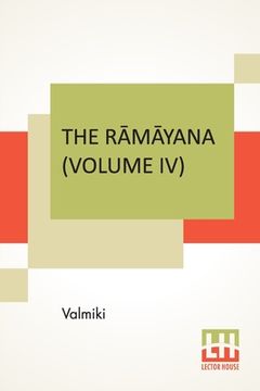 portada The Rāmāyana (Volume IV): Kishkindhā Kāndam. Translated Into English Prose From The Original Sanskrit Of Valmiki. Edited By Manmat (en Inglés)