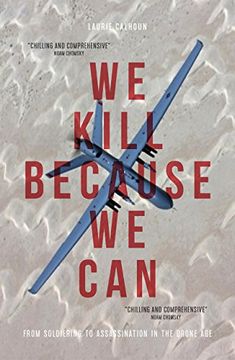 portada We Kill Because we Can: From Soldiering to Assassination in the Drone age (en Inglés)