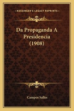 portada Da Propaganda A Presidencia (1908)
