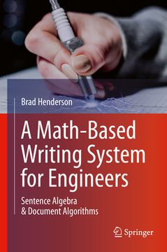 portada A Math-Based Writing System for Engineers: Sentence Algebra & Document Algorithms (en Inglés)