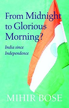 portada From Midnight to Glorious Morning?: India Since Independence