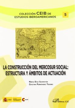 portada La Construcción del Mercosur Social. Estructura y Ámbitos de Actuación (Colección Ceib de Estudios Iberoamericanos) (in Spanish)