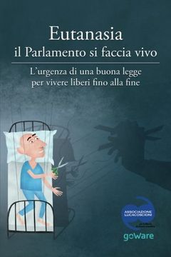 portada Eutanasia il Parlamento si faccia vivo: L'urgenza di una buona legge per vivere liberi fino alla fine (Pamphlet) (Italian Edition)