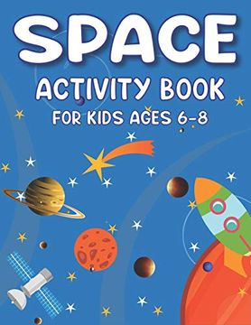 portada Space Activity Book for Kids Ages 6-8: Explore, fun With Learn and Grow, a Fantastic Outer Space Coloring, Mazes, dot to Dot, Drawings for Kids With. Rockets & Ufos | Lovely Gifts for Kids (en Inglés)