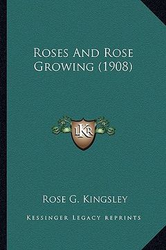 portada roses and rose growing (1908) (en Inglés)