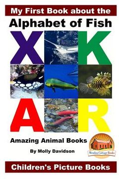 portada My First Book about the Alphabet of Fish - Amazing Animal Books - Children's Picture Books