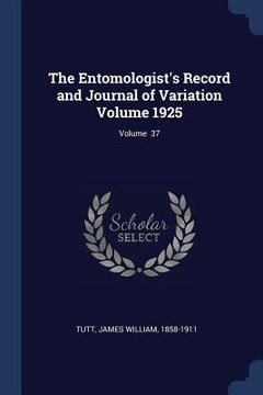 portada The Entomologist's Record and Journal of Variation Volume 1925; Volume 37 (en Inglés)