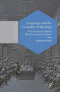portada Language and the Complex of Ideology: A Socio-Cognitive Study of Warfare Discourse in Britain (Postdisciplinary Studies in Discourse) (in English)