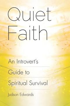 portada Quiet Faith: An Introvert's Guide to Spiritual Survival (en Inglés)