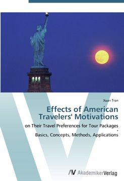 portada Effects of American Travelers' Motivations: on Their Travel Preferences for Tour Packages  -  Basics, Concepts, Methods, Applications