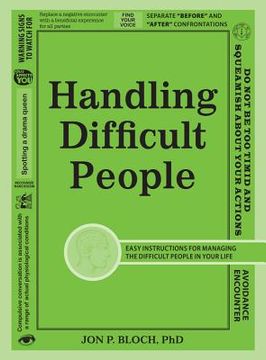 portada handling difficult people: easy instructions for managing the difficult people in your life (en Inglés)