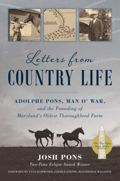 Letters from Country Life: Adolphe Pons, Man O' War, and the Founding of Maryland's Oldest Thoroughbred Farm (en Inglés)