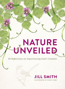 portada Nature Unveiled: 40 Reflections on Experiencing God's Creation