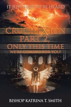 portada Crucifixion Part 2, Only This Time We'Re Coming for You! (en Inglés)