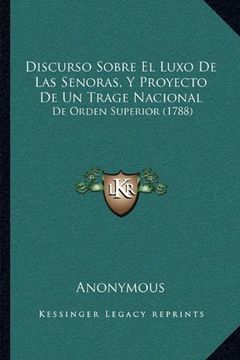 portada Discurso Sobre el Luxo de las Senoras, y Proyecto de un Trage Nacional: De Orden Superior (1788)