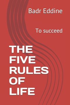 portada The Five Rules of Life: To succeed (en Inglés)