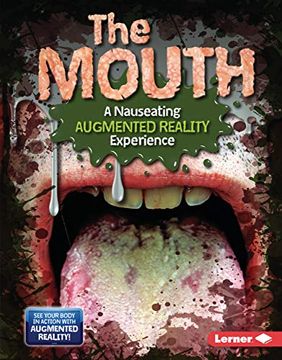 portada The Mouth (a Nauseating Augmented Reality Experience) (Gross Human Body in Action: Augmented Reality) (en Inglés)