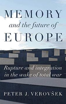 portada Memory and the Future of Europe: Rupture and Integration in the Wake of Total war (Manchester University Press) 