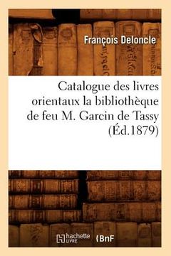 portada Catalogue Des Livres Orientaux La Bibliothèque de Feu M. Garcin de Tassy (Éd.1879) (in French)