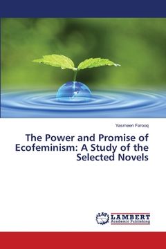 portada The Power and Promise of Ecofeminism: A Study of the Selected Novels (en Inglés)