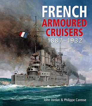 portada French Armoured Cruisers: 1887 1932 (en Inglés)