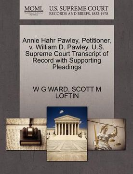 portada annie hahr pawley, petitioner, v. william d. pawley. u.s. supreme court transcript of record with supporting pleadings (en Inglés)