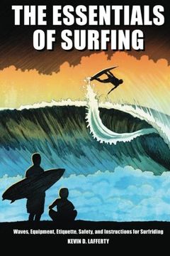 portada The Essentials of Surfing: The Authoritative Guide to Waves, Equipment, Etiquette, Safety, and Instructions for Surfriding (in English)