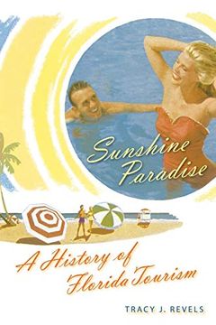 portada Sunshine Paradise: A History of Florida Tourism (The Florida History and Culture Series) (in English)