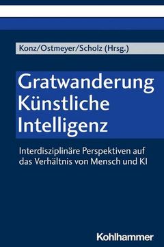 portada Gratwanderung Kunstliche Intelligenz: Interdisziplinare Perspektiven Auf Das Verhaltnis Von Mensch Und KI (en Alemán)