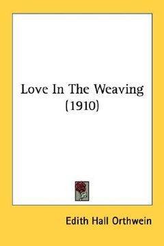 portada love in the weaving (1910) (en Inglés)